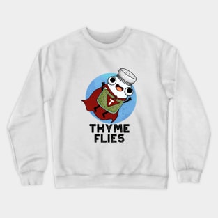 Thyme Flies Cute Herb Pun Crewneck Sweatshirt